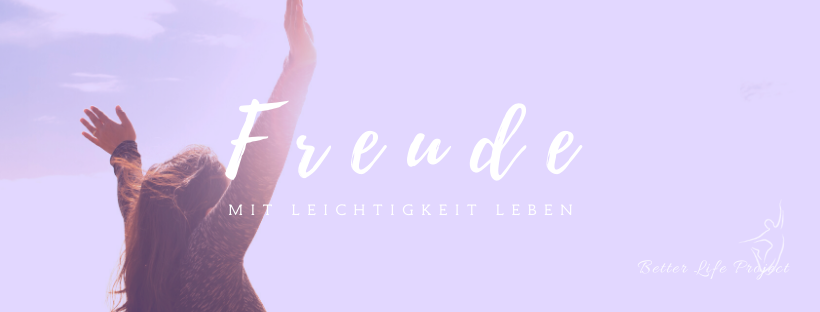 Freude und Leichtigkeit
